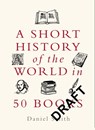 A Short History of the World in 50 Books - Daniel Smith - 9781789294088