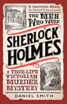 The Men Who Were Sherlock Holmes - Daniel Smith - 9781789296297