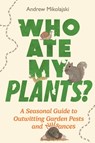 Who Ate My Plants? - Andrew Mikolajski - 9781789296600