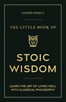 The Little Book of Stoic Wisdom - Joseph Piercy - 9781789297287