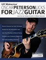 Ulf Wakenius' Oscar Peterson Licks for Jazz Guitar - Ulf Wakenius ; Tim Pettingale ; Joseph Alexander - 9781789332162