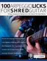 100 Arpeggio Licks for Shred Guitar - Chris Brooks ; Joseph Alexander - 9781789332261