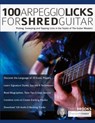 100 Arpeggio Licks for Shred Guitar - Chris Brooks ; Joseph Alexander - 9781789332261