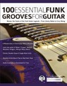 100 Essential Funk Grooves for Guitar - Steve Allworth ; Joseph Alexander - 9781789333879