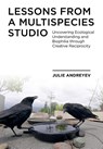 Lessons from a Multispecies Studio - Julie (Emily Carr University of Art + Design) Andreyev - 9781789384529