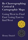 Re-Choreographing Cortical & Cartographic Maps - Henry Daniel - 9781789386714