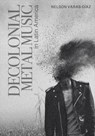 Decolonial Metal Music in Latin America - Nelson (Florida International University) Varas-Diaz - 9781789387568