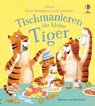 Gutes Benehmen leicht gemacht: Tischmanieren für kleine Tiger - Zanna Davidson - 9781789416312