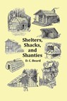 Shelters, Shacks and Shanties - With 1914 Cover and Over 300 Original Illustrations - D C Beard - 9781789431810
