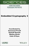 Embedded Cryptography 3 - Emmanuel (ANSSI Prouff ; Guenael (ANSSI Renault ; Mattieu (CryptoExperts Rivain ; Colin (Dalhousie University O'Flynn - 9781789452150