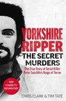 Yorkshire Ripper - The Secret Murders - Chris Clark & Tim Tate - 9781789464139