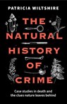 The Natural History of Crime - Patricia Wiltshire - 9781789466522