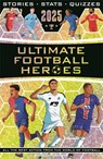Ultimate Football Heroes 2025 - Matt & Tom Oldfield ; Emily Stead ; John Murray ; Seth Burkett - 9781789467529