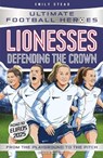 Lionesses: Defending the Crown (Ultimate Football Heroes) - Emily Stead ; Ultimate Football Heroes - 9781789468984