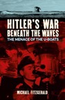 Hitler's War Beneath the Waves - Michael FitzGerald - 9781789501988