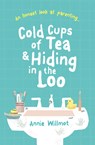 Cold Cups of Tea and Hiding in the Loo - Annie Willmot - 9781789511390