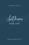 Anthem for Life - Murray Watts - 9781789512717