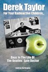 Derek Taylor: For Your Radioactive Children... - Andrew Darlington - 9781789520385
