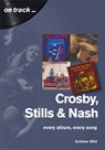 Crosby, Stills and Nash: Every Album, Every Song - Andrew Wild - 9781789520392