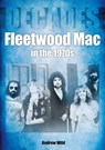Fleetwood Mac In The 1970s - Andrew Wild - 9781789521054