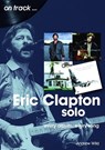 Eric Clapton Solo On Track - Andrew Wild - 9781789521412