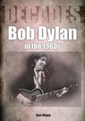 Bob Dylan in the 1980s - Don Klees - 9781789521573