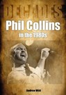 Phil Collins in the 1980s - Andrew Wild - 9781789521856