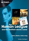 The Human League and the Sheffield Electro Scene On Track - Andrew Darlington - 9781789521863