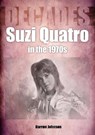 Suzi Quatro in the 1970s (Decades) - Darren Johnson - 9781789522365