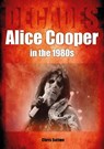 Alice Cooper in the 1980s (Decades) - Chris Sutton - 9781789522594