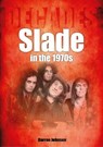 Slade in the 1970s - Darren Johnson - 9781789522686