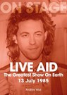 Live Aid - The Greatest Show On Earth - Andrew Wild - 9781789523287