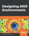 Designing AWS Environments - Mitesh Soni ; Wayde Gilchrist - 9781789535549