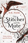 The Stitcher and the Mute - D.K. Fields - 9781789542547