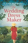 The Wedding Dress Maker - Leah Fleming - 9781789543254