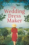 The Wedding Dress Maker - Leah Fleming - 9781789543254
