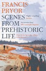 Scenes from Prehistoric Life - Francis Pryor - 9781789544152
