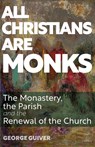 All Christians Are Monks - George Guiver - 9781789593464