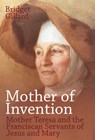 Mother of Invention - Bridget Gillard - 9781789593730