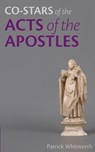 Co-stars of the Acts of the Apostles - Patrick Whitworth - 9781789593761