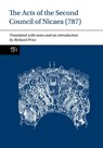 The Acts of the Second Council of Nicaea (787) - Richard Price - 9781789621570