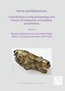 Rome and Barbaricum: Contributions to the Archaeology and History of Interaction in European Protohistory - Roxana-Gabriela (Associated Professor Curca ; Alexander Rubel ; Robin P. Symonds - 9781789691030
