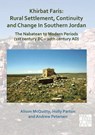 Khirbat Faris: Rural Settlement, Continuity and Change in Southern Jordan. The Nabatean to Modern Periods (1st century BC – 20th century AD) - Alison McQuitty ; Holly Parton ; Andrew Petersen - 9781789693898