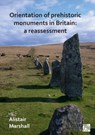 Orientation of Prehistoric Monuments in Britain: A Reassessment - Alistair Marshall - 9781789697056