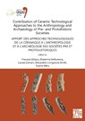 Contribution of Ceramic Technological Approaches to the Anthropology and Archaeology of Pre- and Protohistoric Societies: Apport des approaches technologiques de la ceramique a l’anthropologie et a l’archeologie des societes pre et protohistoriques - Francois Giligny ; Ekaterina Dolbunova ; Louise Gomart - 9781789697094