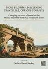 Pious Pilgrims, Discerning Travellers, Curious Tourists: Changing Patterns of Travel to the Middle East from Medieval to Modern Times - Paul (Emeritus Professor Starkey ; Janet Starkey - 9781789697520