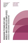 Managing Technology and Middle- and Low-skilled Employees - Professor Claretha (University of Arkansas Hughes ; Associate Professor Lionel (University of Michigan Robert ; Assistant Professor Kristin (Clemson University Frady ; Dr Adam (Grandslam Performance Associates Arroyos - 9781789730807