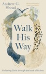 Walk His Way - Andrew G. Shead - 9781789744781