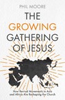 The Growing Gathering of Jesus - Phil Moore - 9781789746594