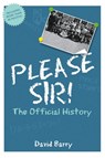 Please Sir! The Official History - David Barry - 9781789824957